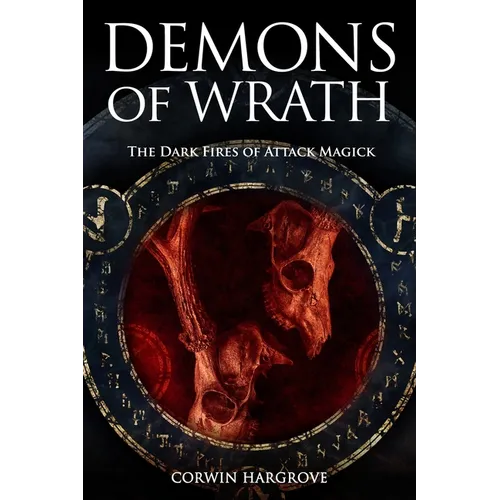 Demons of Wrath: The Dark Fires of Attack Magick