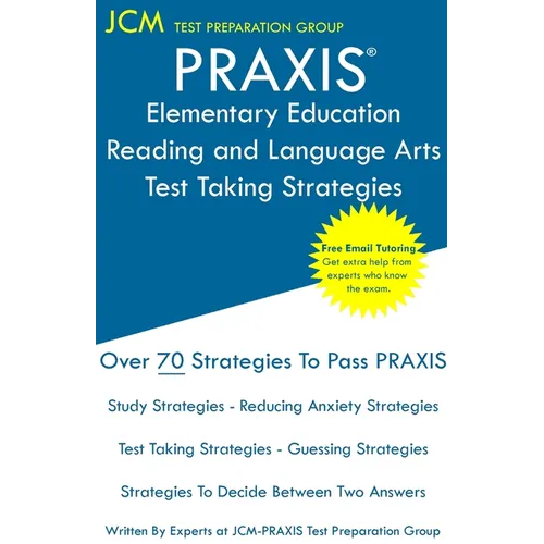 PRAXIS Elementary Education Reading and Language - Test Taking Strategies: PRAXIS 5002 - Free Online Tutoring - New 2020 Edition - The latest strategi