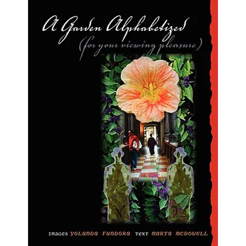 A Garden Alphabetized (for your viewing pleasure)