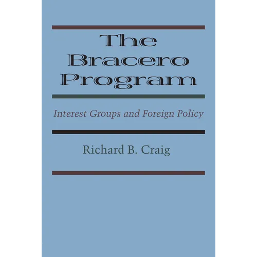 The Bracero Program: Interest Groups and Foreign Policy