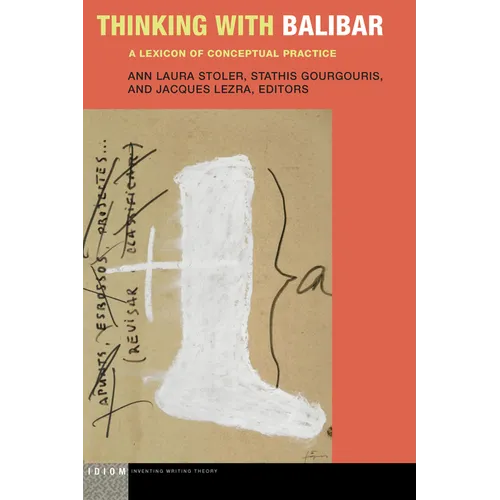 Thinking with Balibar: A Lexicon of Conceptual Practice