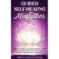 Guided Self-Healing Meditations: Chakras for Beginners, Deep Sleep Techniques, Anxiety, Stress, Depression therapy, Panic Attacks, Breathing, insomnia