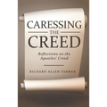 Caressing the Creed: Reflections on the Apostles' Creed