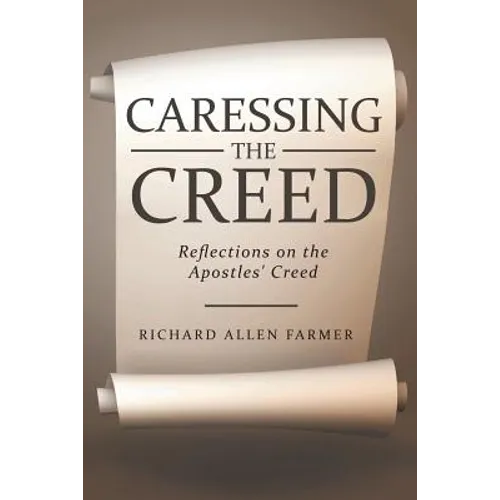 Caressing the Creed: Reflections on the Apostles' Creed