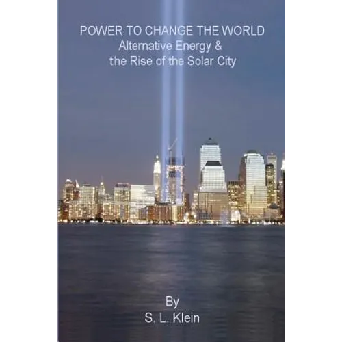 Power to Change the World: Alternative Energy and the Rise of the Solar City