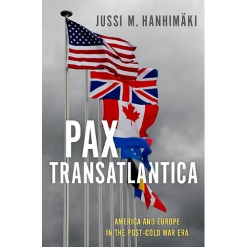Pax Transatlantica: America and Europe in the Post-Cold War Era