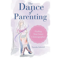 The Dance of Parenting: Finding Your Inner Choreographer
