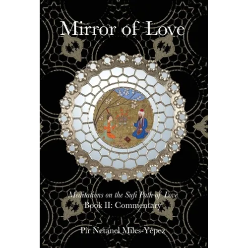 Mirror of Love: Meditations on the Sufi Path of Love: Book II: Commentary