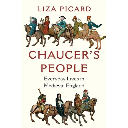 Chaucer's People: Everyday Lives in Medieval England