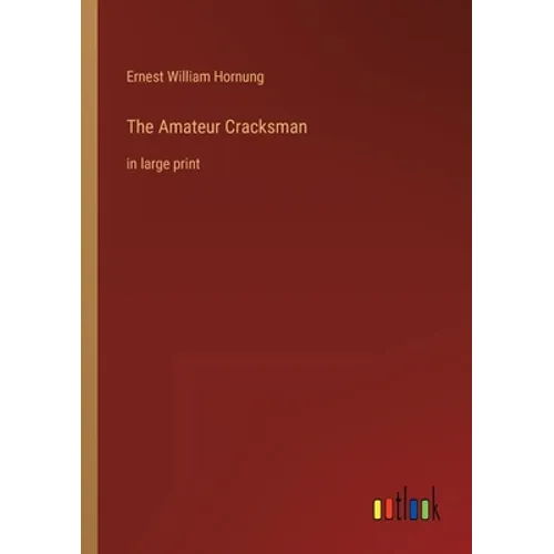 The Amateur Cracksman: in large print