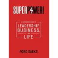Superpower!: A Superhero's Guide to Leadership, Business, and Life