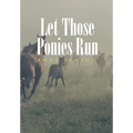 Let Those Ponies Run