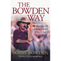 The Bowden Way: 50 Years of Leadership Wisdom