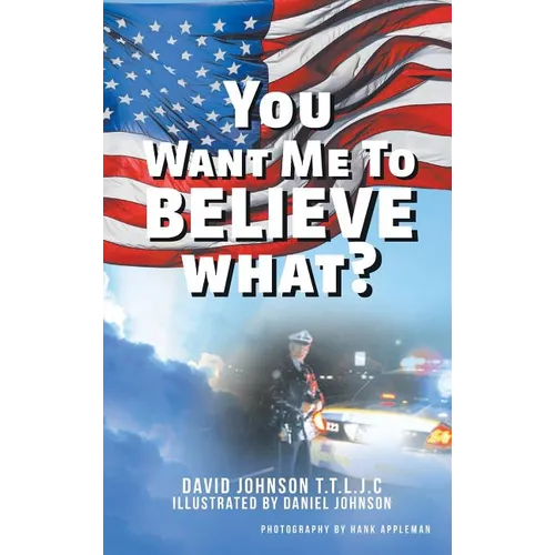 You Want Me to Believe What?