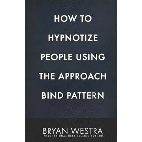 How To Hypnotize People Using The Approach Bind Pattern