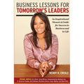 Business Lessons for Tomorrow's Leaders: An Inspirational Memoir and Guide for Success in Business and in LIfe