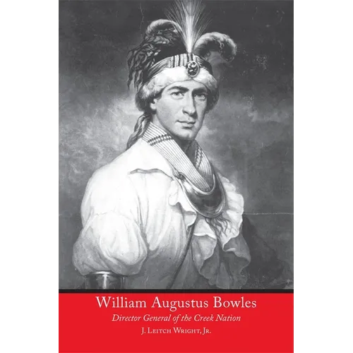 William Augustus Bowles: Director General of the Creek Nation