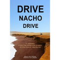 Drive Nacho Drive: A Journey from the American Dream to the End of the World