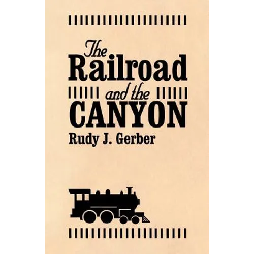 The Railroad and the Canyon
