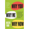 Why You, Why Me, Why Now: The Mindset and Moves to Land That First Job, from Networking to Cover Letters, Resumes, and Interviews