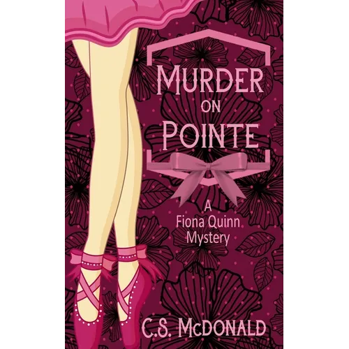 Murder On Pointe: A Fiona Quinn Mystery