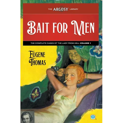 Bait for Men: The Complete Cases of The Lady From Hell, Volume 1