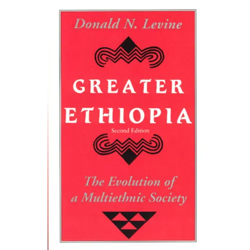 Greater Ethiopia: The Evolution of a Multiethnic Society