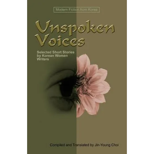 Unspoken Voices: Selected Short Stories by Korean Women Writers