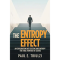 The Entropy Effect: An Exploration into Systems and Entropy the Final Frontier of Science