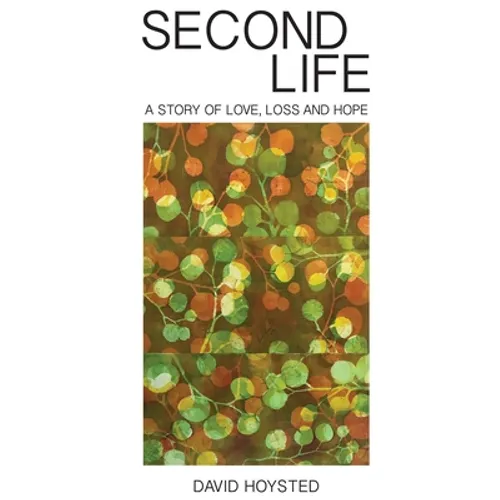 Second Life: A Story of Love, Loss and Hope
