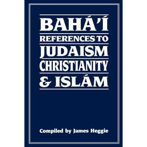 Baha'i References to Judaism Christianity & Islam