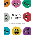 Fuzzy's Feelings: A Book for Kids About Understanding Emotions