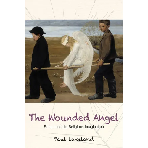 The Wounded Angel: Fiction and the Religious Imagination