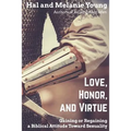 Love, Honor, and Virtue: Gaining or Regaining a Biblical Attitude Toward Sexuality