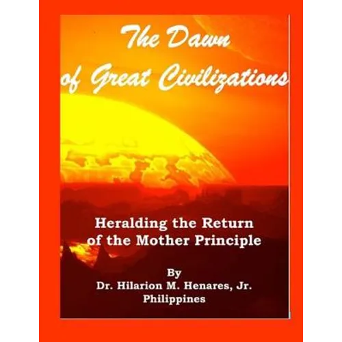 The Dawn of Great Civilizations: Heralding the Return of the Mother Principle