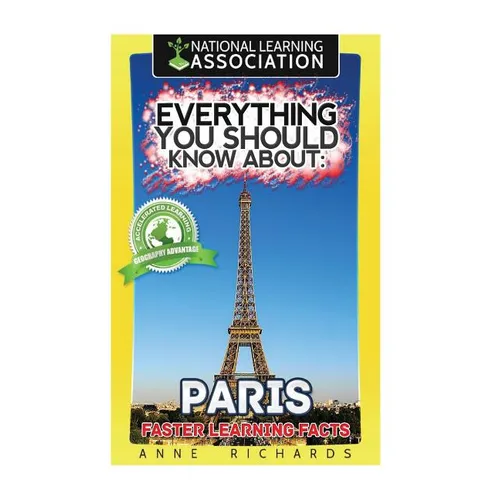 Everything You Should Know About: Paris Faster Learning Facts