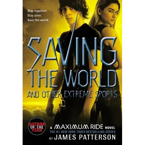 Saving the World and Other Extreme Sports: A Maximum Ride Novel