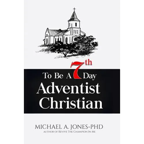To Be A 7th Day Adventist Christian