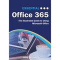 Essential Office 365 Third Edition: The Illustrated Guide to Using Microsoft Office