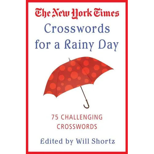 The New York Times Crosswords for a Rainy Day: 75 Challenging Crosswords