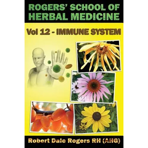 Rogers' School of Herbal Medicine Volume 12: Immune System