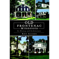 Old Frontenac Minnesota: Its History and Architecture