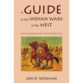 A Guide to the Indian Wars of the West