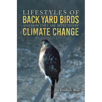 Lifestyles of Back Yard Birds and How They Are Affected by Climate Change