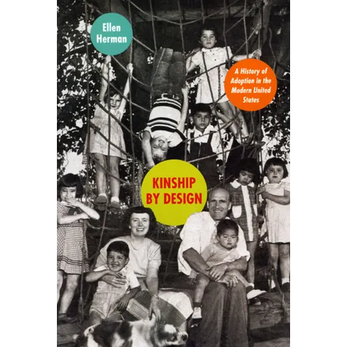 Kinship by Design: A History of Adoption in the Modern United States