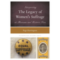 Interpreting the Legacy of Women's Suffrage at Museums and Historic Sites