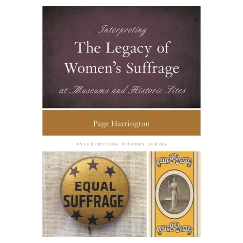 Interpreting the Legacy of Women's Suffrage at Museums and Historic Sites