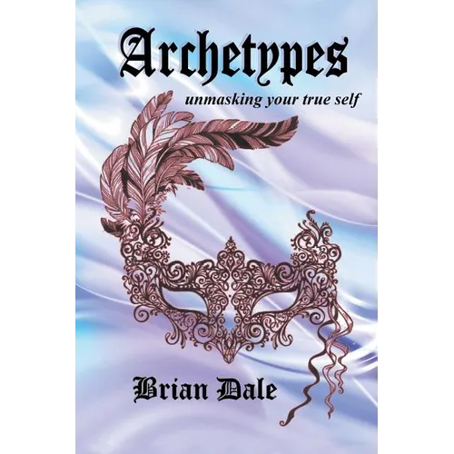 Archetypes: Unmasking Your True Self