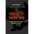 The Next Major War: Can the US and its Allies Win Against China?