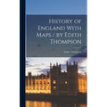 History of England With Maps / by Edith Thompson
